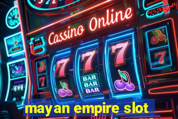 mayan empire slot