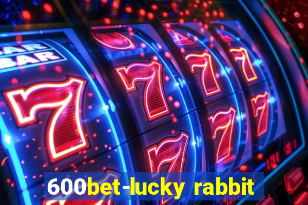 600bet-lucky rabbit