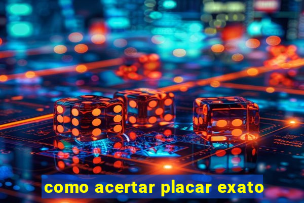 como acertar placar exato