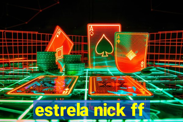 estrela nick ff
