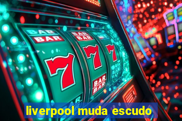 liverpool muda escudo