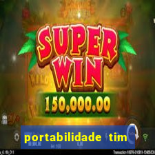 portabilidade tim para tim