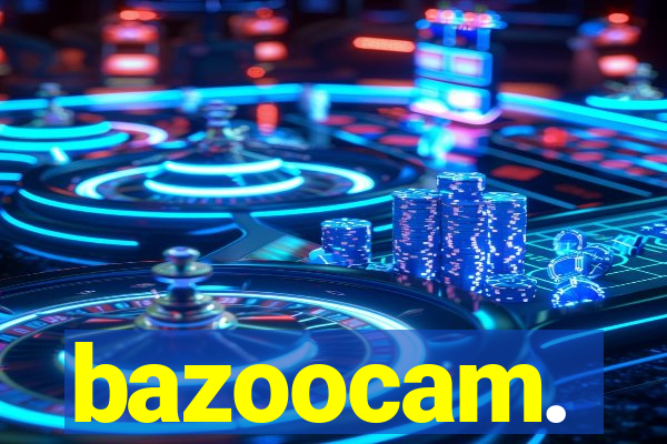 bazoocam.