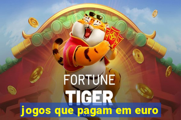 jogos que pagam em euro