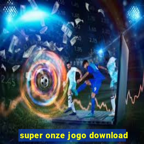 super onze jogo download