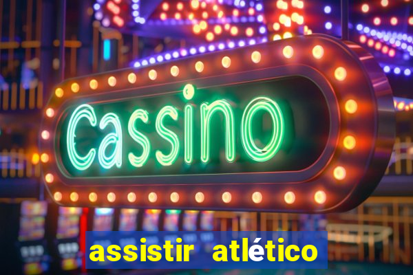 assistir atlético mg x botafogo