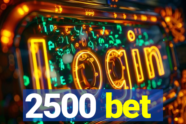 2500 bet
