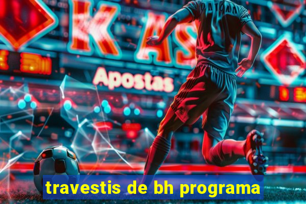 travestis de bh programa