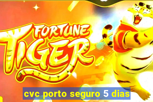 cvc porto seguro 5 dias