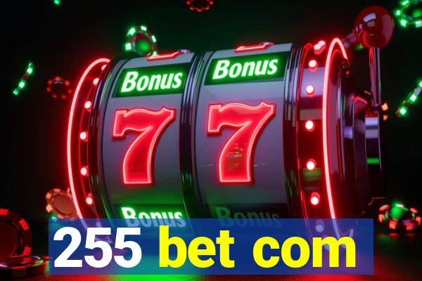 255 bet com