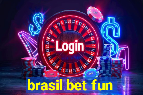 brasil bet fun