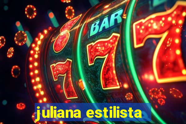 juliana estilista