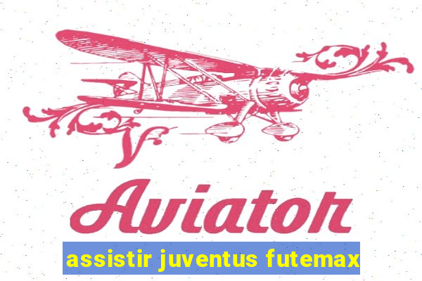 assistir juventus futemax