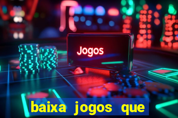 baixa jogos que ganha dinheiro de verdade