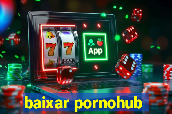 baixar pornohub