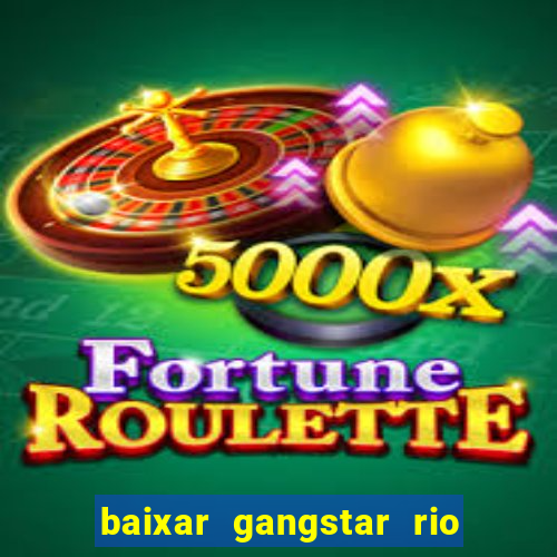 baixar gangstar rio cidade dos santos java