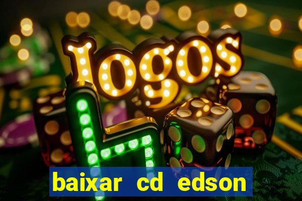 baixar cd edson gomes as melhores