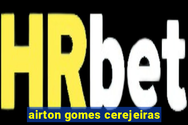 airton gomes cerejeiras