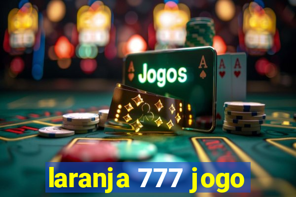 laranja 777 jogo