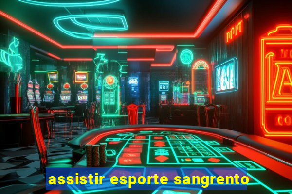 assistir esporte sangrento