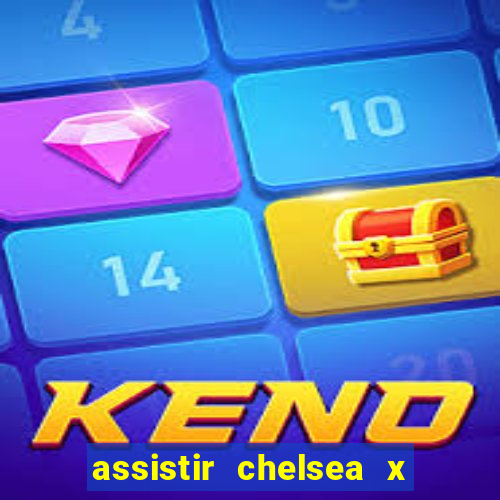 assistir chelsea x arsenal futemax