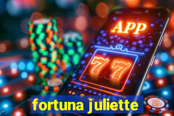 fortuna juliette