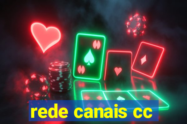 rede canais cc