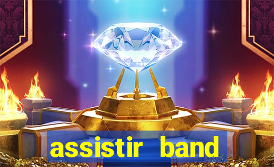 assistir band online ao vivo gratis