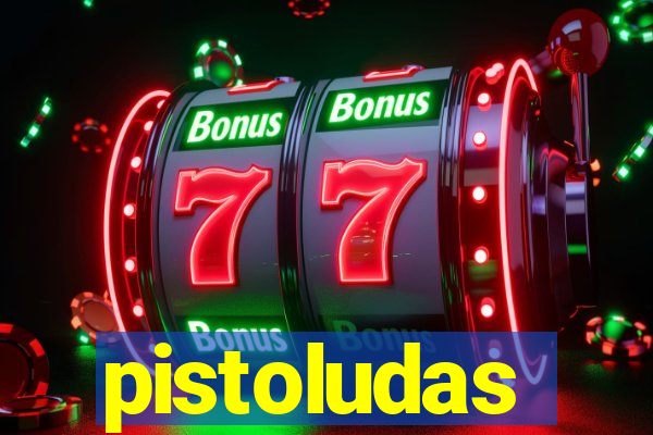 pistoludas