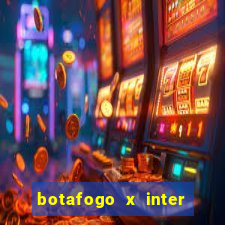 botafogo x inter onde assistir