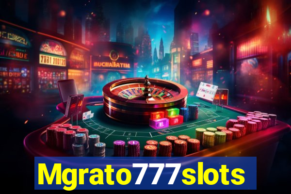 Mgrato777slots