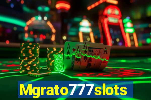 Mgrato777slots