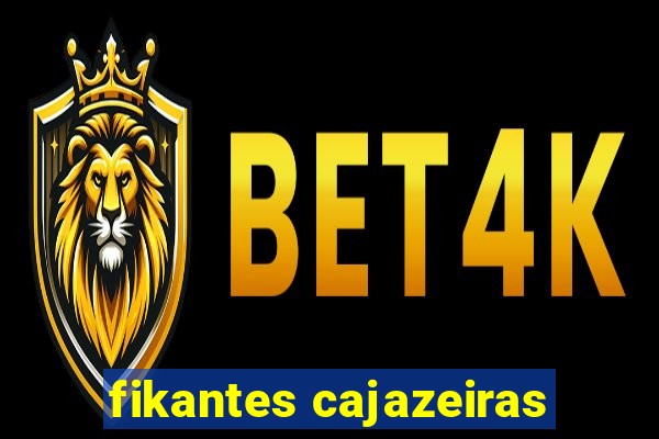 fikantes cajazeiras
