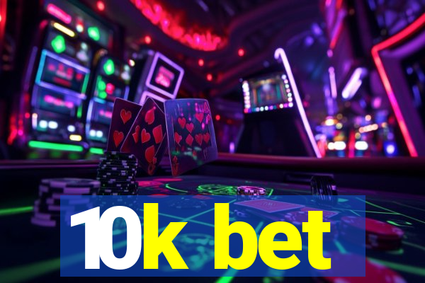 10k bet