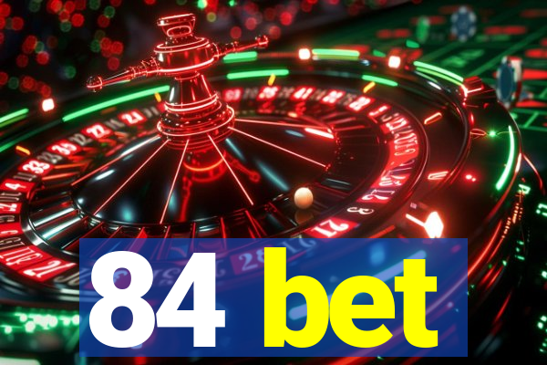 84 bet