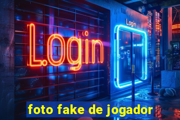 foto fake de jogador