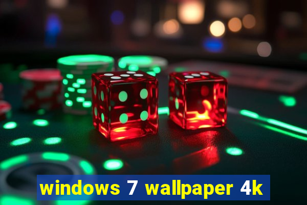 windows 7 wallpaper 4k