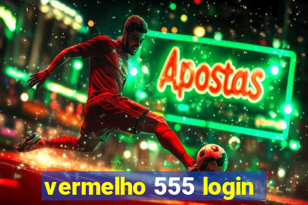 vermelho 555 login