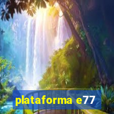 plataforma e77