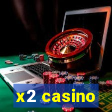 x2 casino