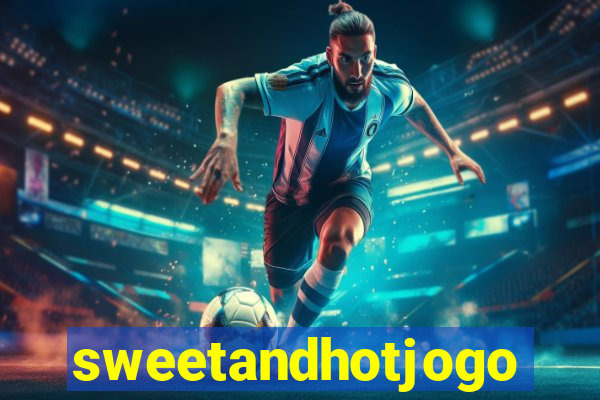 sweetandhotjogo