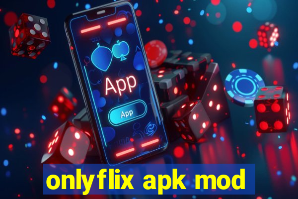 onlyflix apk mod