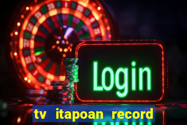 tv itapoan record bahia ao vivo