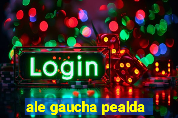 ale gaucha pealda