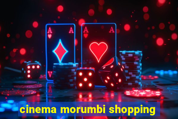 cinema morumbi shopping