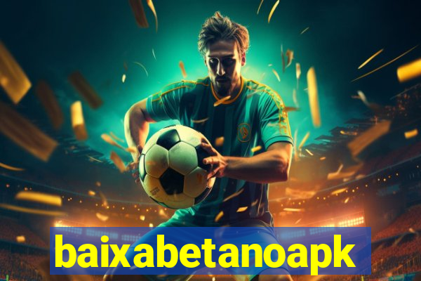 baixabetanoapk