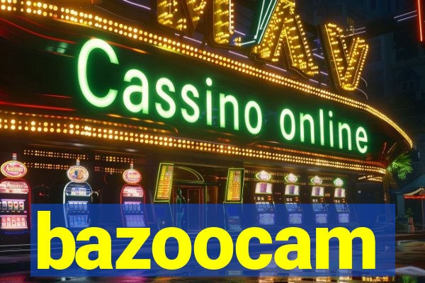 bazoocam
