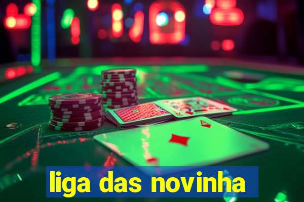 liga das novinha