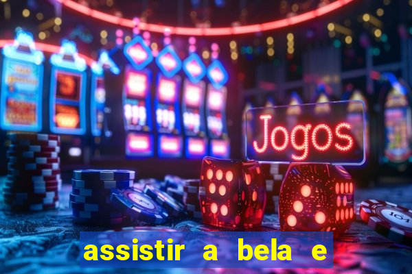 assistir a bela e a fera 1991 online dublado