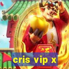 cris vip x